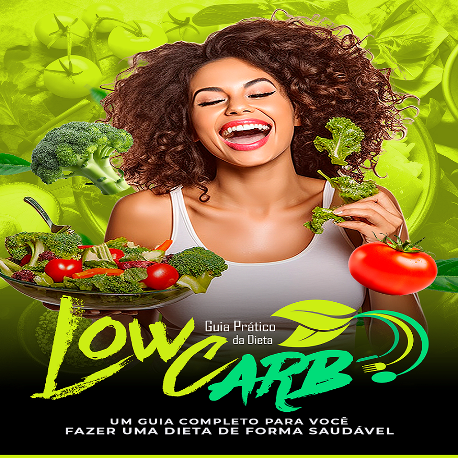 📘 Dieta Low Carb - Um Guia Completo para Você fazer Uma Dieta de Forma Saudável