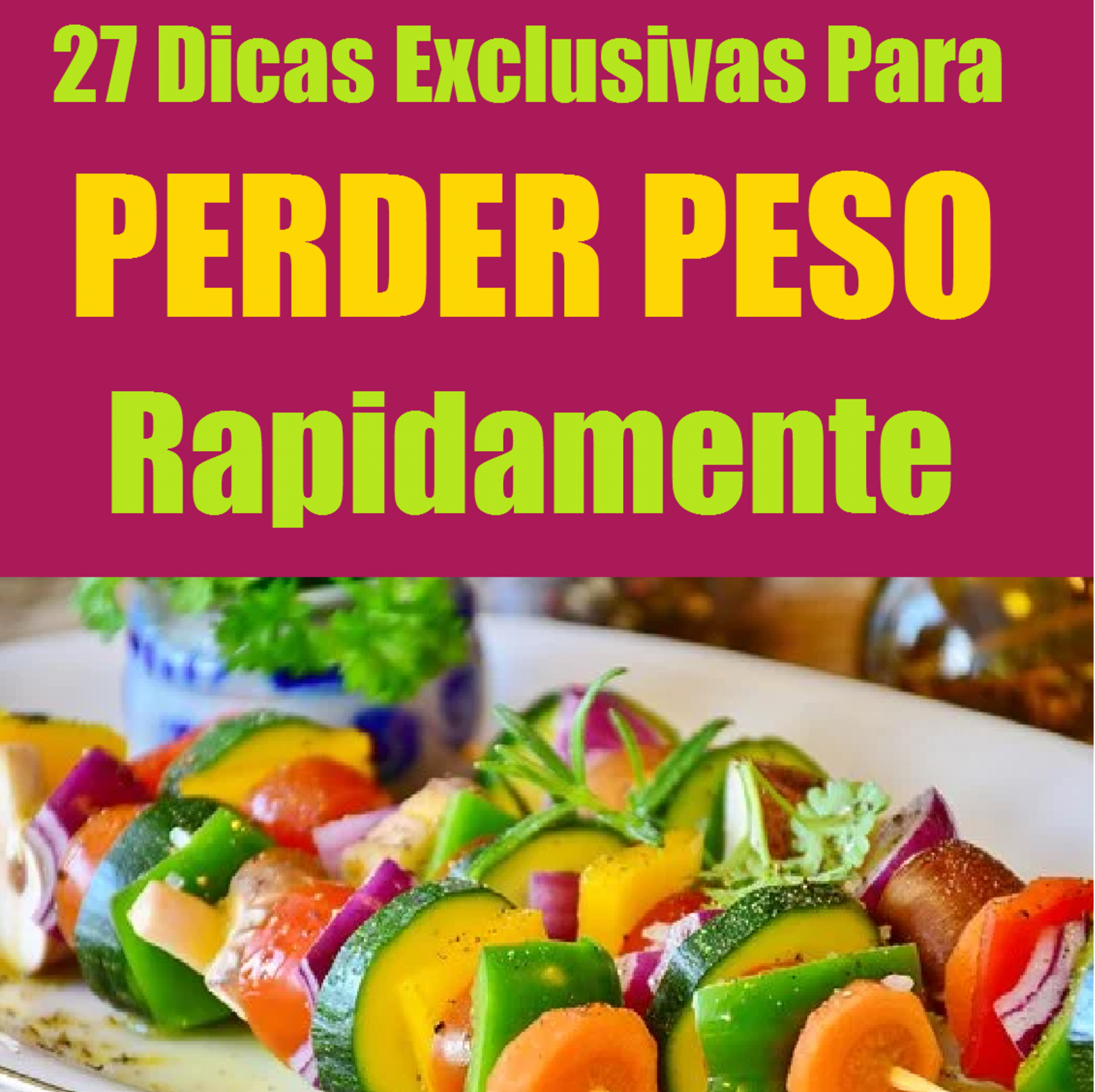 27 Dicas Exclusivas para Perder Peso Rapidamente
