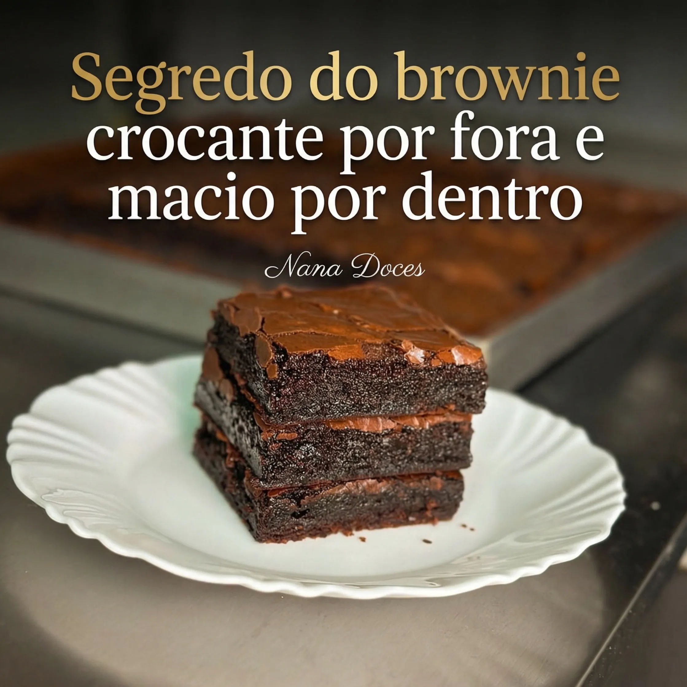 Segredo do brownie crocante por fora e macio por dentro